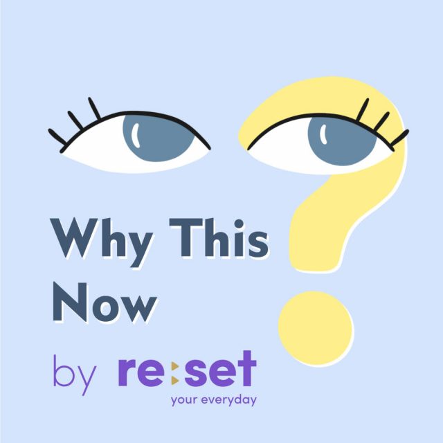Re:Set's Why This Now podcast